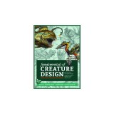 Fundamentals of Creature Design: How to Create Successful Concepts Using Functionality, Anatomy, Color, Shape &amp; Scale
