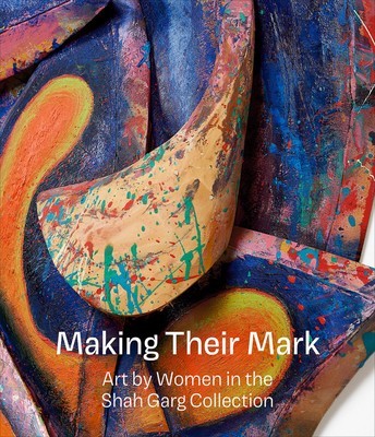Making Their Mark: Art by Women in the Shah Garg Collection foto
