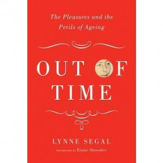 Out of Time: The Pleasures and the Perils of Ageing | Lynne Segal