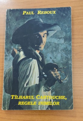 T&amp;acirc;lharul Cartouche, regele inimilor - Paul Reboux foto