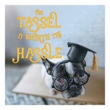 Tassel Was Worth the Hassle