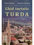 Tudor Stefanie - Ghid turistic Turda (Editia: 2011)