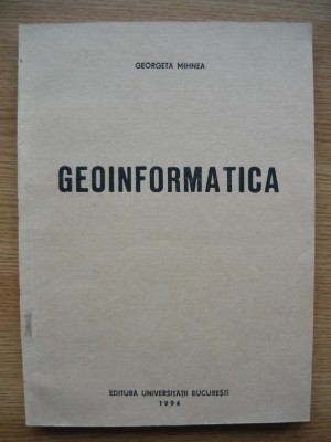GEORGETA MIHNEA - GEOINFORMATICA - 1994 foto