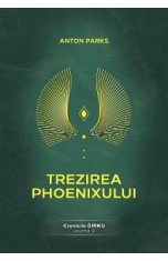 Trezirea Phoenixului. Cronicile Girku Vol.4 - Anton Parks foto