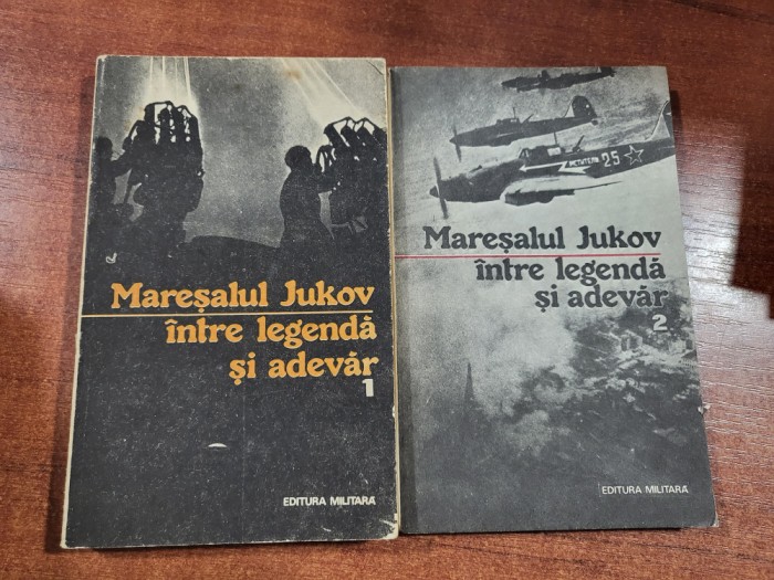 Maresalul Jukov - Intre legenda si adevar vol.1 si 2