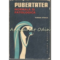Pubertatea Normala Si Patologica - Tudor Stoica