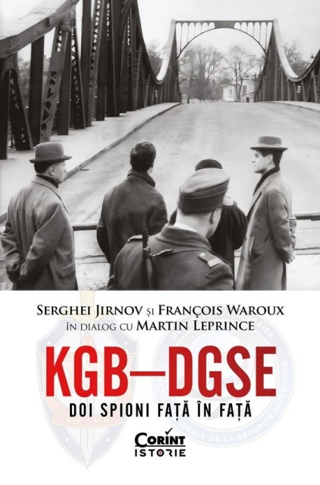 Kgb - Dgse. Doi Spioni Fata In Fata, Francois Waroux, Martin Leprince, Serghei Jirnov - Editura Corint