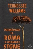 Primavara la Roma a doamnei Stone - Tennessee Williams