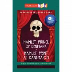 Shakespeare pentru copii - Hamlet, Prince of Denmark / Hamlet, Print al Danemarcei (editie bilingva: engleza-romana) - Audiobook inclus, Adaptare dupa foto