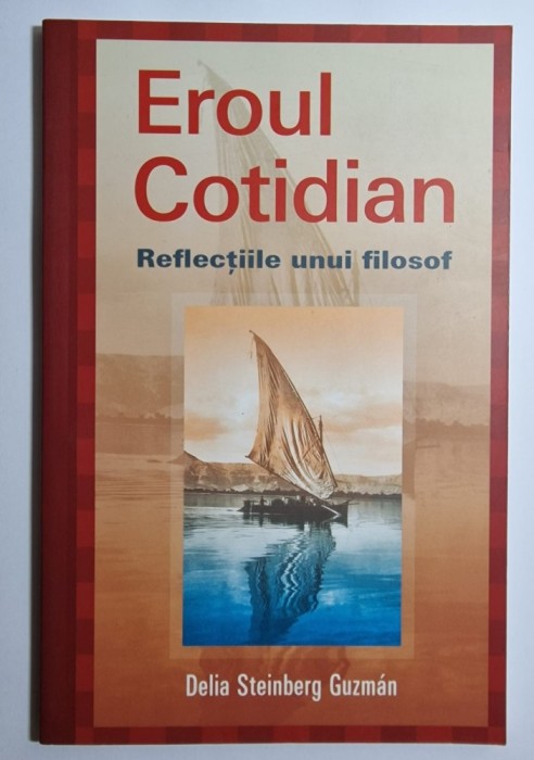 Eroul cotidian: Reflecțiile unui filosof - autor Delia Steinberg Guzm&aacute;n