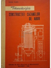 Eugen Ganea - Tehnologia constructiei cazanelor de abur (Editia: 1960) foto