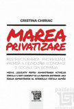 Marea privatizare. Restructurarea proprietatii | Cristina Chiriac