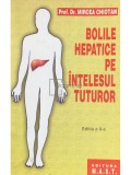 Mircea Chiotan - Bolile hepatice pe intelesul tuturor (Editia: 2002)