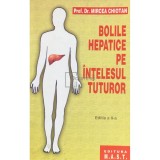 Mircea Chiotan - Bolile hepatice pe intelesul tuturor (Editia: 2002)