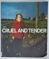 CRUEL AND TENDER , THE REAL IN THE TWENTIETH - CENTURY PHOTOGRAPH , edited by EMMA DEXTER and THOMAS WESKI , ALBUM DE FOTOGRAFIE , 2004 , PREZINTA URM foto