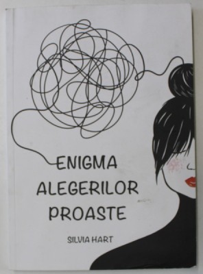ENIGMA ALEGERILOR PROASTE de SILVIA HART , 2024 foto