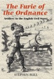 The Furie of the Ordnance&#039;: Artillery in the English Civil Wars
