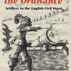 The Furie of the Ordnance': Artillery in the English Civil Wars