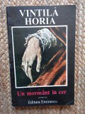 Vintila Horia - Un mormant in cer (Editura Eminescu, 1994)