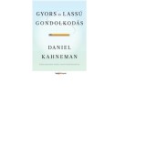 Gyors &eacute;s lass&uacute; gondolkod&aacute;s - Daniel Kahneman