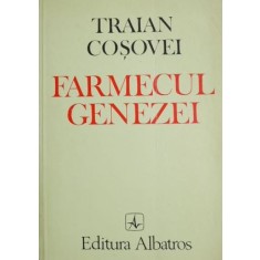 Farmecul genezei - Traian Cosovei (cu insemnari)