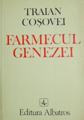 Farmecul genezei - Traian Cosovei (cu insemnari) foto