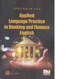 Applied Language Practice in Banking and Finance English - Constantin Ilas
