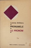 Pronumele. Le Pronom - Luminita Braileanu, 1976, Romana, Editura Stiintifica, Carte Gramatica Franceza