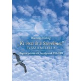 &quot;Ki viszi &aacute;t a Szerelmet&quot; - Evezz a m&eacute;lyre 2 - V&aacute;logatott publik&aacute;ci&oacute;k, besz&eacute;lget&eacute;sek 2018-2021 - N. Dvorszky Hedvig
