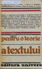 Pentru o Teorie a Textului, Colectiv, Univers 1980, 490 Pagini, Coperta Brosata, Stare Buna