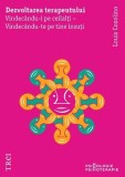 Dezvoltarea terapeutului - Louis Cozolino - Trei