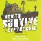 How to Survive Off the Grid PB