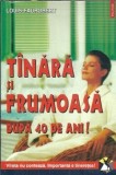 Tanara si frumoasa dupa 40 de ani - Louis Faurobert, Editura Polirom, An 2000