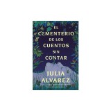 Cemetery of Untold Stories \ El Cementerio de Los Cuentos Sin Contar (Sp. Ed.)