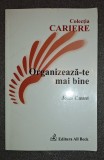 Organizeaza-te Mai Bine - John Caunt, Carte de Afaceri si Economie