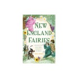 New England Fairies: A History of the Little People of the Hills and Forests