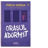 Orasul adormit - Anca Irina Ionescu, Martin Vopenka