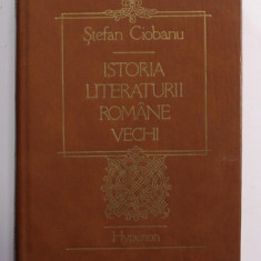 ISTORIA LITERATURII ROMANE VECHI de STEFAN CIOBANU,1992