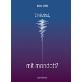 Eln&eacute;z&eacute;st, mit mondott? - &Uacute;ton a saj&aacute;t hangom fel&eacute; - Bacsa Gr&eacute;ta