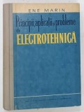 PRINCIPII , APLICATII SI PROBLEME DE ELECTROTEHNICA de ENE MARIN