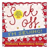 Fuck off, I'm Sewing!