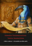 Herm&Atilde;&copy;sz Triszmegisztosz - Tabula Smaragdina - A titkos csodaszer - A titkos csodaszer - A hermetikus tan titkos m&Aring;&plusmn;ve