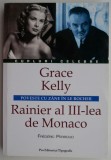 Grace Kelly &ndash; Rainier al III-lea de Monaco. Poveste cu zane in Le Rocher &ndash; Frederic Perroud