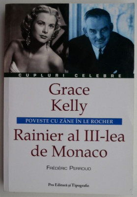 Grace Kelly &amp;ndash; Rainier al III-lea de Monaco. Poveste cu zane in Le Rocher &amp;ndash; Frederic Perroud foto