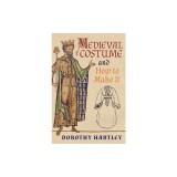 Medieval Costume and How to Make It