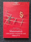 MATEMATICA CAIET PENTRU VACANTA DE VARA CLASA A V-A - Perianu, Petrescu