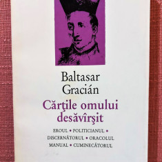 Cartile omului desavarsit. Editura Humanitas, 1994 - Baltasar Gracian