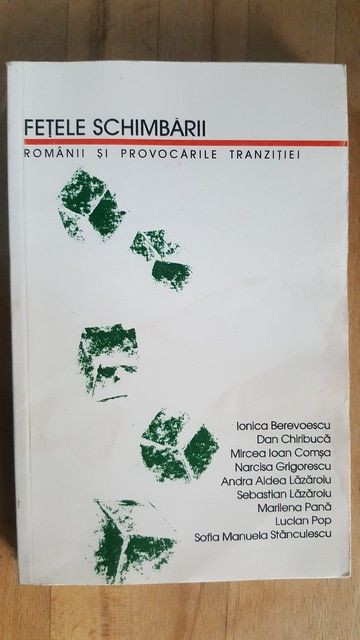 Fetele schimbarii Romanii si provocarile tranzitiei- Ionica Berevoescu, Dan Chiribuca