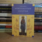 ANDREI ANDREICUT - SPIRITUALITATE CRESTINA , PE INTELESUL TUTUROR , 2012 *