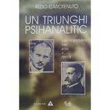 Aldo Carotenuto - Un triunghi psihanalitic (Editia: 2001)